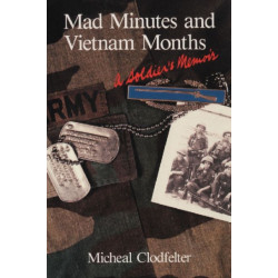 Mad Minutes and Vietnam Months: A Soldier's Memoir