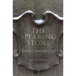 The Speaking Stone: Stories Cemeteries Tell
