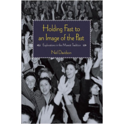 Holding Fast To An Image Of The Past: Essays on Marxism and History