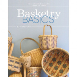 Basketry Basics: Create 18 Beautiful Baskets as You Learn the Craft