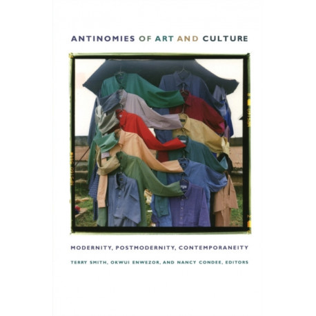 Antinomies of Art and Culture: Modernity, Postmodernity, Contemporaneity