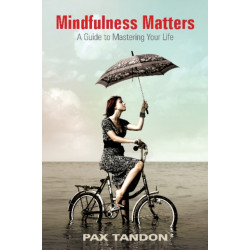 Mindfulness Matters: A Guide to Mastering Your Life