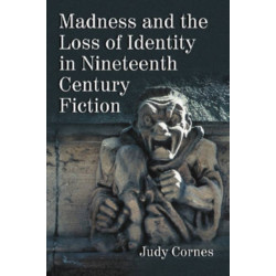Madness and the Loss of Identity in Nineteenth Century Fiction