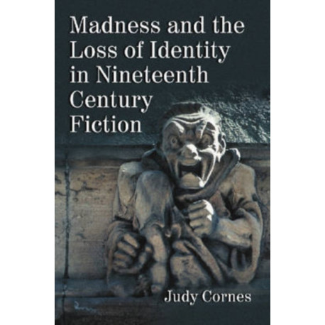 Madness and the Loss of Identity in Nineteenth Century Fiction