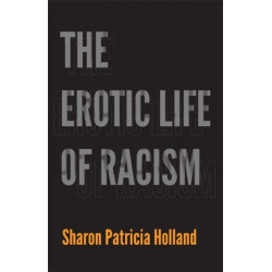 The Erotic Life of Racism