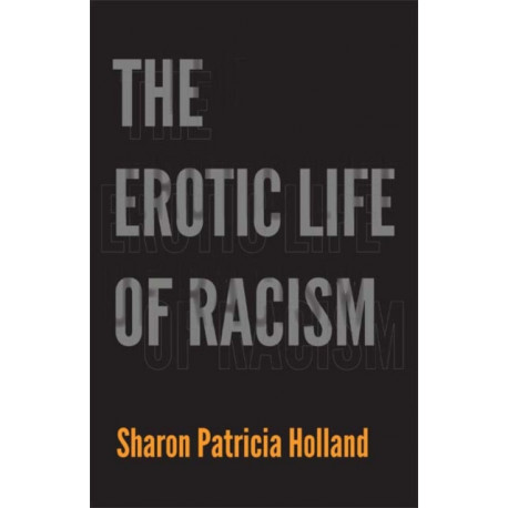 The Erotic Life of Racism