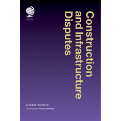 Construction and Infrastructure Disputes: A Global Handbook