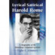 Lyrical Satirical Harold Rome: A Biography of the Broadway Composer-Lyricist