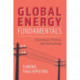 Global Energy Fundamentals: Economics, Politics, and Technology