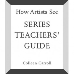 How Artists See: Series Teachers' Guide