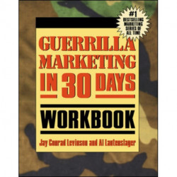 Guerrilla Marketing In 30 Days Workbook
