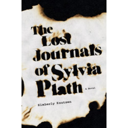 The Lost Journals of Sylvia Plath: A Novel