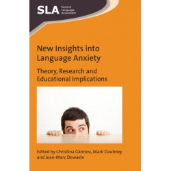New Insights into Language Anxiety: Theory, Research and Educational Implications
