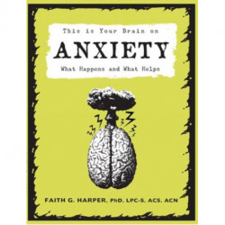 This Is Your Brain on Anxiety: What Happens and What Helps
