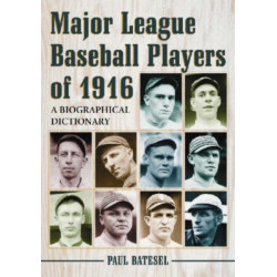 Major League Baseball Players of 1916: A Biographical Dictionary