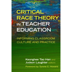 Critical Race Theory in Teacher Education: Informing Classroom Culture and Practice