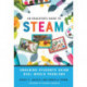 An Educator's Guide to STEAM: Engaging Students Using Real-World Problems