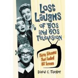 Lost Laughs of '50s and '60s Television: Thirty Sitcoms That Faded Off Screen