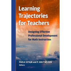 Learning Trajectories for Teachers: Designing Effective Professional Development for Math Instruction