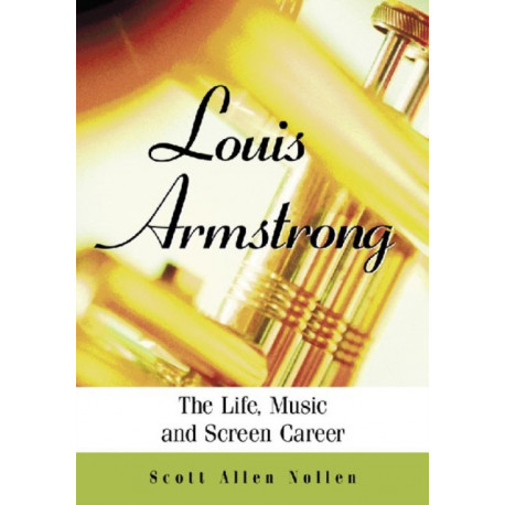 Louis Armstrong: The Life, Music and Screen Career