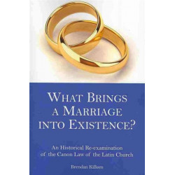 What Brings a Marriage into Existence?: An Historical Re-examination of the Canon Law of the Latin Church