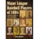 Major League Baseball Players of 1884: A Biographical Dictionary