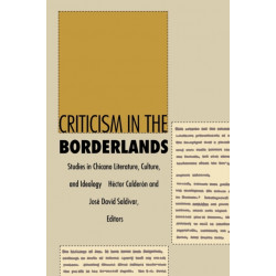 Criticism in the Borderlands: Studies in Chicano Literature, Culture, and Ideology