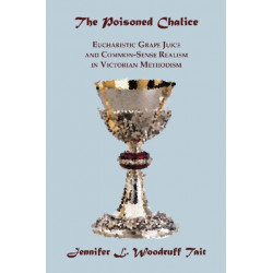 The Poisoned Chalice: Eucharistic Grape Juice and Common-Sense Realism in Victorian Methodism