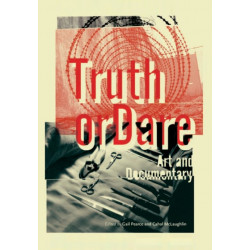 Truth or Dare: Art and Documentary