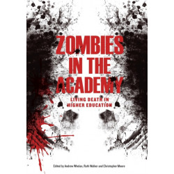 Zombies in the Academy: Living Death in Higher Education