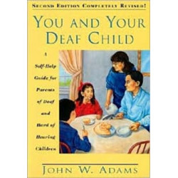 You and Your Deaf Child: A Self-help Guide for Parents of Deaf and Hard of Hearing Children