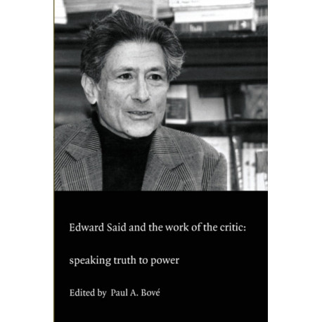 Edward Said and the Work of the Critic: Speaking Truth to Power