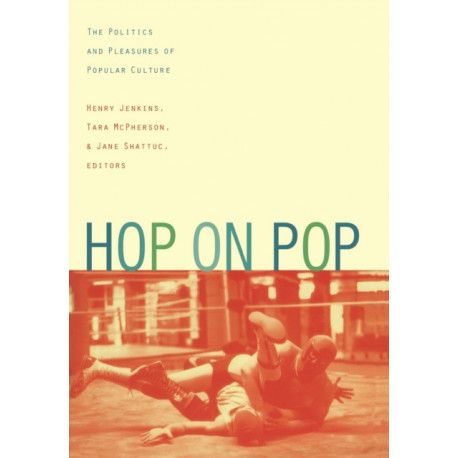 Hop on Pop: The Politics and Pleasures of Popular Culture