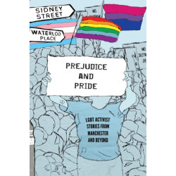Prejudice and Pride: LGBT Activist Stories from Manchester and Beyond