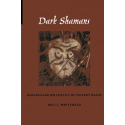 Dark Shamans: Kanaima and the Poetics of Violent Death