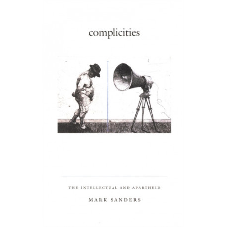 Complicities: The Intellectual and Apartheid