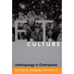 E.T. Culture: Anthropology in Outerspaces
