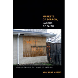 Markets of Sorrow, Labors of Faith: New Orleans in the Wake of Katrina