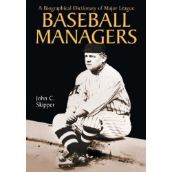 A Biographical Dictionary of Major League Baseball Managers