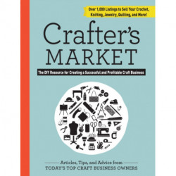 Crafter's Market 2017: The DIY Resource for Creating a Successful and Profitable Craft Business