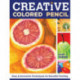 Creative Colored Pencil: Easy and Innovative Techniques for Beautiful Painting
