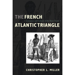 The French Atlantic Triangle: Literature and Culture of the Slave Trade