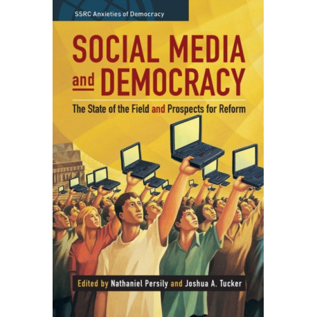 Social Media and Democracy: The State of the Field, Prospects for Reform