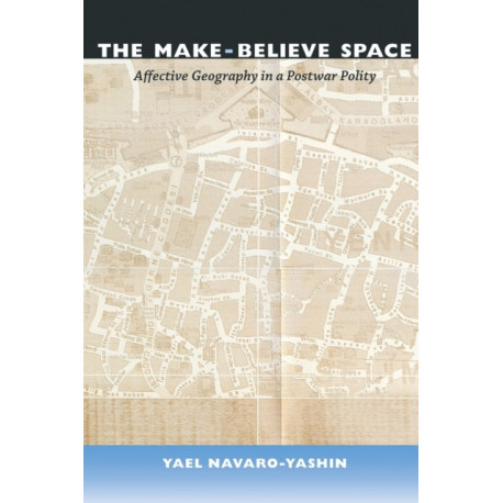 The Make-Believe Space: Affective Geography in a Postwar Polity