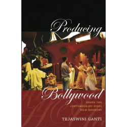 Producing Bollywood: Inside the Contemporary Hindi Film Industry