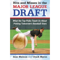 Hits and Misses in the Baseball Draft: What the Top Picks Teach Us About Selecting Tomorrow's Major League Stars