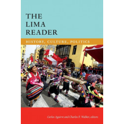 The Lima Reader: History, Culture, Politics