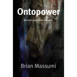 Ontopower: War, Powers, and the State of Perception