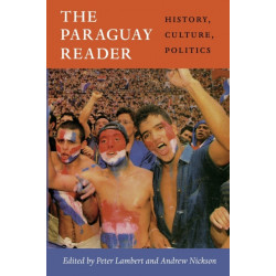 The Paraguay Reader: History, Culture, Politics