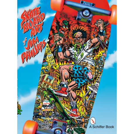 The Skateboard Art of Jim Phillips